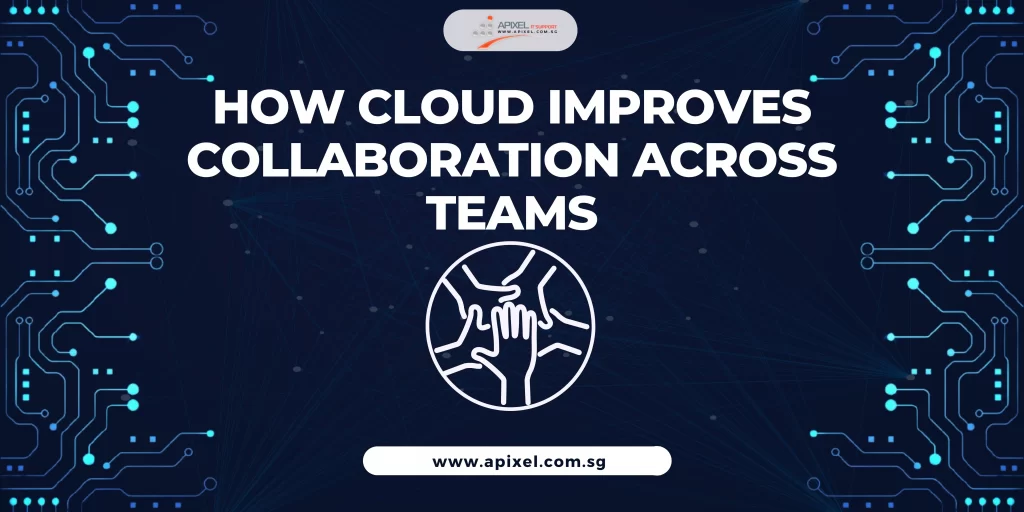 How Cloud Improves Collaboration across Teams